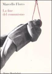 La fine del comunismo di Marcello Flores edito da Mondadori Bruno
