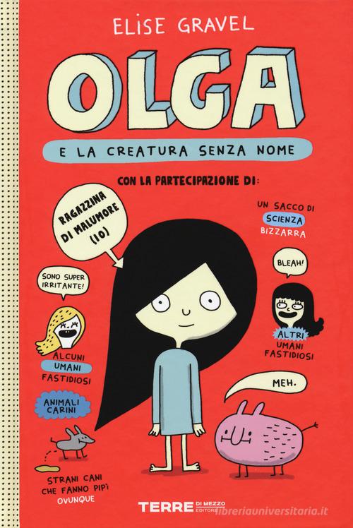 Olga e la creatura senza nome vol.1 di Elise Gravel edito da Terre di Mezzo