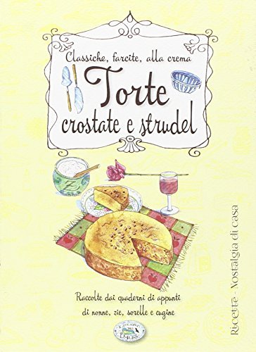 Torte, crostate e strudel edito da Edizioni del Baldo