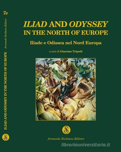 Iliad and Odyssey in the North of Europe. Iliade e Odissea nel Nord Europa edito da Armando Siciliano Editore