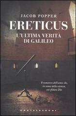 Libro Ereticus. L'ultima verità di Galileo Galileo di Jacob Popper Narrativa di Castelvecchi