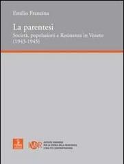 La parentesi. Società, popolazioni e Resistenza in Veneto di Emilio Franzina edito da Cierre Edizioni