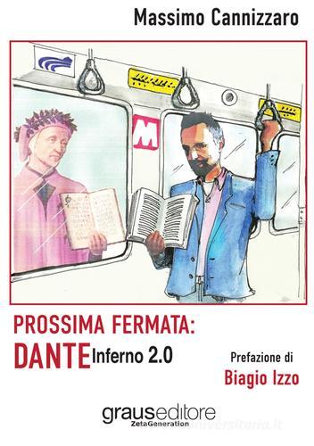 Prossima fermata: Dante. Inferno 2.0 di Massimo Cannizzaro edito da Graus Edizioni