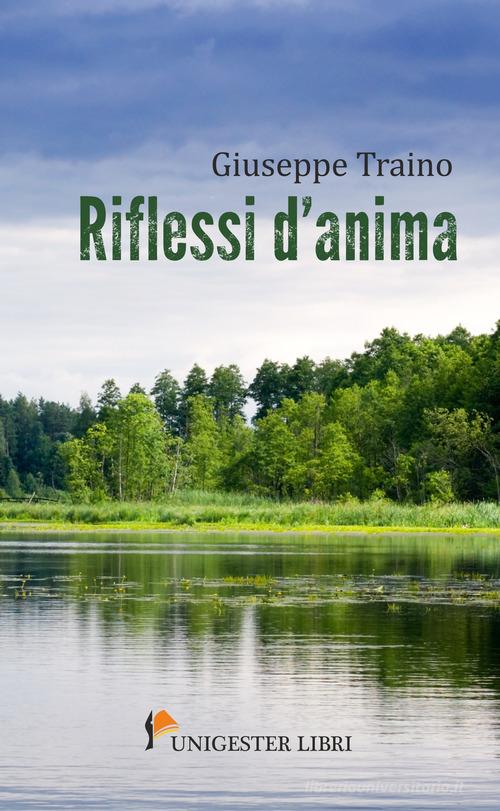 Riflessi d'anima di Giuseppe Traino edito da Unigester