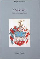 I Tamanini nella terra degli avi di Olga Tamanini edito da Blu di Prussia