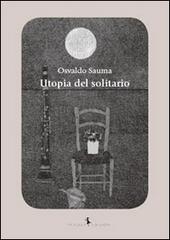 Utopia del solitario di Osvaldo Sauma edito da Rayuela Edizioni