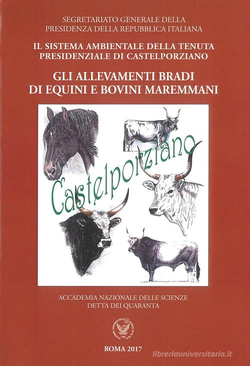 Il sistema ambientale della tenuta presidenziale di Castelporziano. Gli allevamenti bradi di equini e bovini maremmani edito da Accademia Naz. Scienze XL