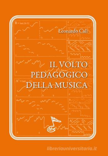 Il volto pedagogico della musica. Ediz. per la scuola di Leonardo Calì edito da GDE Edizioni Musicali