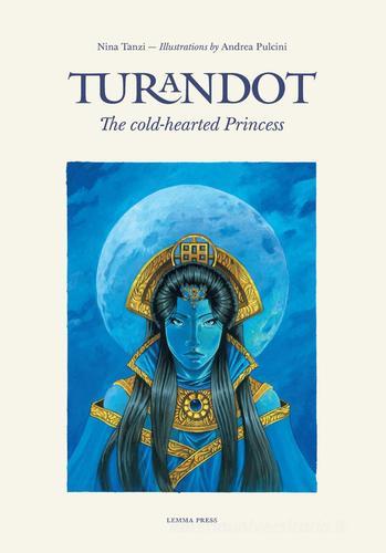 Turandot. The cold-hearted princess di Nina Tanzi edito da Lemma Press