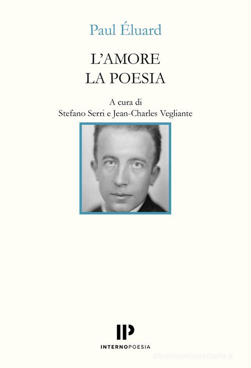 L'amore la poesia. Testo francese a fronte. Ediz. bilingue di Paul Éluard edito da Interno Poesia Editore
