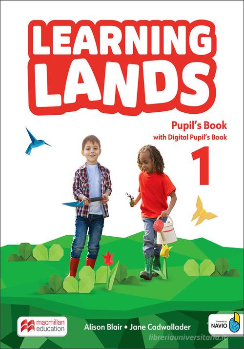 Learning lands. Level 1. Pupil's book. Per la Scuola elementare. Con Navio app. Con e-book di Alison Blair, Jane Cadwallader edito da Macmillan Education