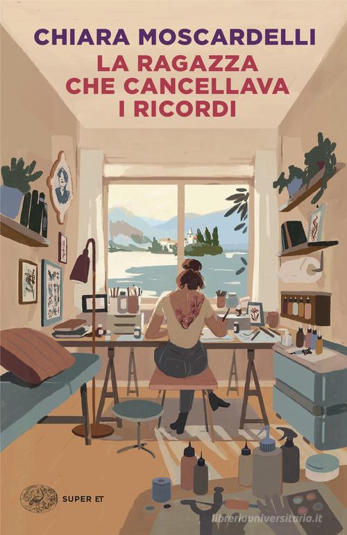 La ragazza che cancellava i ricordi di Chiara Moscardelli edito da Einaudi
