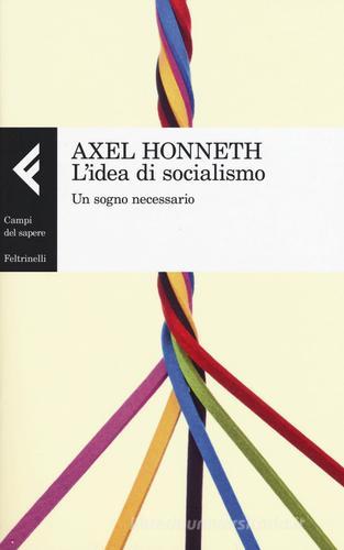 L' idea di socialismo. Un sogno necessario di Axel Honneth edito da Feltrinelli