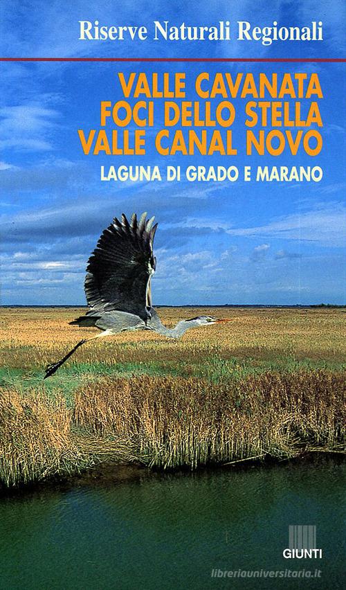 Riserve naturali regionali valle Cavanata, foci dello Stella, valle Canal Novo, laguna di Grado e Marano edito da Giunti Editore