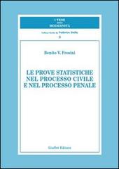 Le prove statiche nel processo civile e nel processo penale di Benito V. Frosini edito da Giuffrè