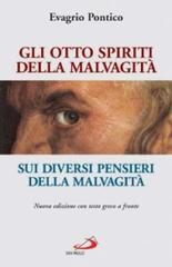 Gli otto spiriti della malvagità-Sui diversi pensieri della malvagità. Testo greco a fronte di Pontico Evagrio edito da San Paolo Edizioni