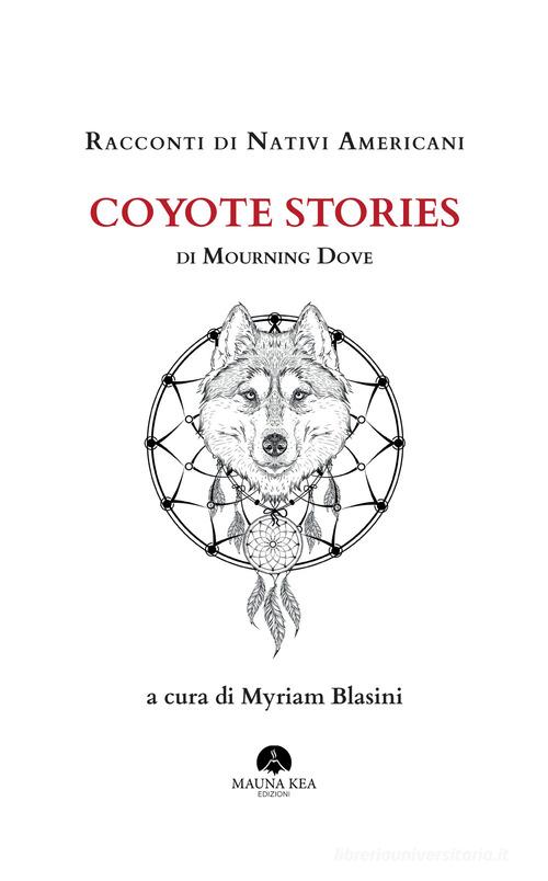 Racconti di nativi americani: Coyote stories di Mourning Dove edito da Mauna Kea Edizioni