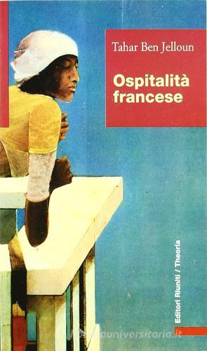 Ospitalità francese di Tahar Ben Jelloun edito da Editori Riuniti