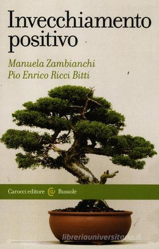 Invecchiamento positivo di Manuela Zambianchi, Pio E. Ricci Bitti edito da Carocci
