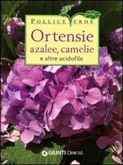 Ortensie, azalee, camelie e altre acidofile. Ediz. illustrata di Piero Lombardi edito da Demetra
