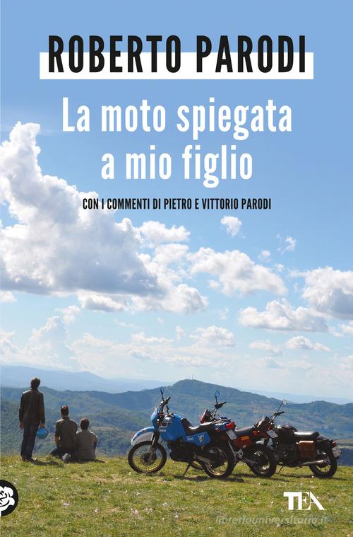 Libro La moto spiegata a mio figlio di Roberto Parodi Varia best seller di TEA