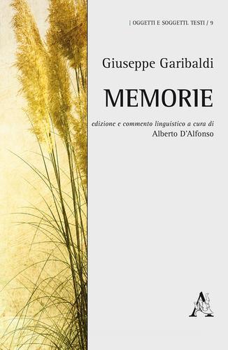 Memorie di Giuseppe Garibaldi edito da Aracne
