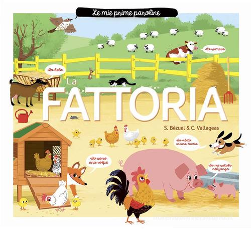 La fattoria. Le mie prime paroline. Ediz. a colori di Sylvie Bezul, Coralie Vallageas edito da IdeeAli