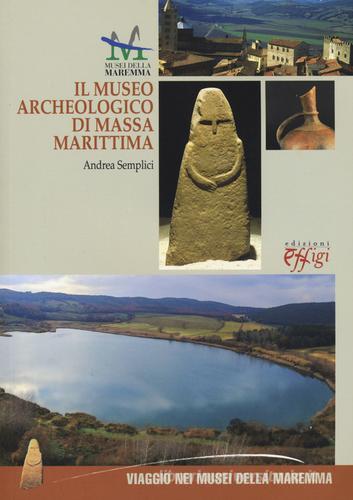 Il museo archeologico di Massa Marittima. Ediz. italiana e inglese di Andrea Semplici edito da C&P Adver Effigi