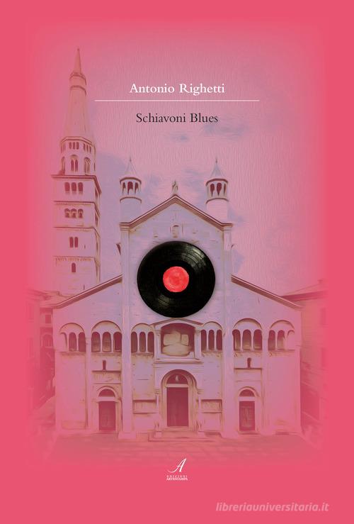 Schiavoni blues di Antonio Righetti edito da Edizioni Artestampa