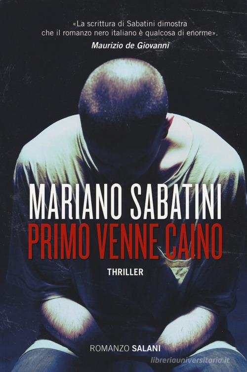 Primo venne Caino di Mariano Sabatini edito da Salani