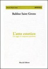 L' atto estetico. Un saggio in cinquanta questioni di Baldine Saint Girons edito da Mucchi Editore