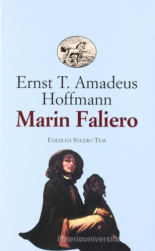 Marin Faliero di Ernst T. Hoffmann edito da Studio Tesi