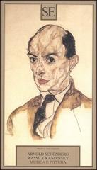 Musica e pittura di Arnold Schönberg, Vasilij Kandinskij edito da SE