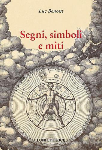 Segni, simboli e miti di Luc Benoist edito da Luni Editrice