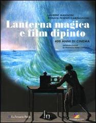 Lanterna magica e film dipinto. 400 anni di cinema. Catalogo della mostra (Parigi, 14 ottobre 2009-28 marzo 2010) di Laurent Mannoni, Donata Pesenti Campagnoni edito da Il Castoro