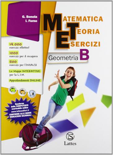 Matematica teoria esercizi. Geometria. Per la Scuola media. Con espansione online vol.2 di G. Bonola, I. Forno edito da Lattes