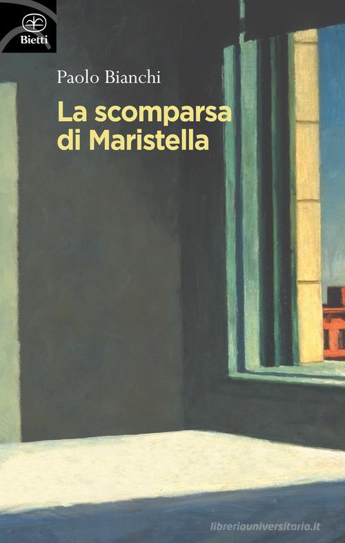 Libro La scomparsa di Maristella di Paolo Bianchi Fuori collana di Bietti