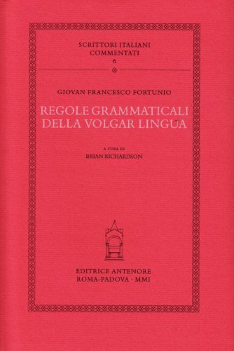 Regole grammaticali della volgar lingua di Giovanni F. Fortunio edito da Antenore
