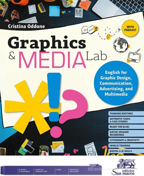 Graphics & media lab. English for graphic design, communication, advertising and multimedia. Per gli Ist. tecnici e professionali. Con e-book. Con File audio per il di Cristina Oddone edito da Editrice San Marco (Ponteranica)