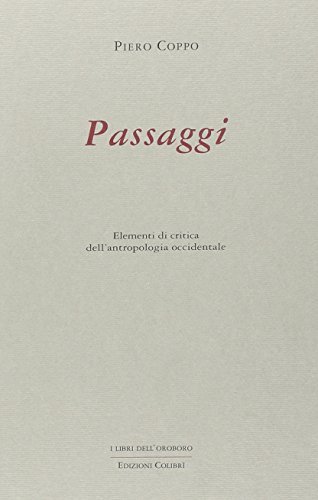 Passaggi. Elementi di critica dell'antropologia occidentale di Piero Coppo edito da Colibrì Edizioni