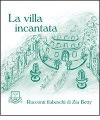 La villa incantata di Betty Zia edito da La Fonte