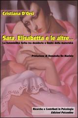Sara, Elisabetta e le altre... La femminilità ferita tra desiderio e limite della maternità di Cristiana D'Orsi edito da Psiconline