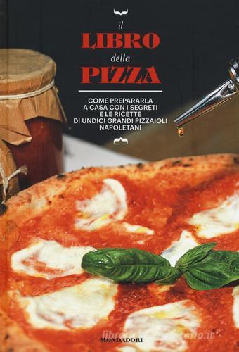 Il libro della pizza edito da Mondadori Electa