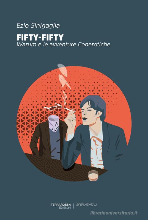 Libro Fifty-fifty. Warum e le avventure conerotiche di Ezio Sinigaglia Sperimentali di TerraRossa