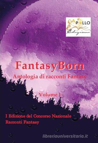 FantasyBorn. Antologia di racconti fantasy edito da Apollo Edizioni