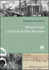 40 anni dopo. La storia di Elsa Morante di Simona Zacchini edito da Kogoi Edizioni