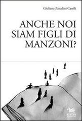 Anche noi siam figli di Manzoni? di Giuliana Zavadini Caselli edito da Aras Edizioni