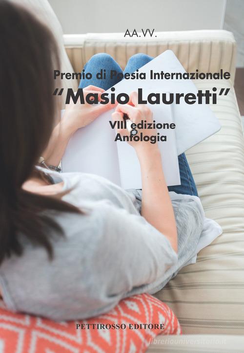 Premio internazionale poesia «Masio lauretti» VIII edizione edito da Il Pettirosso