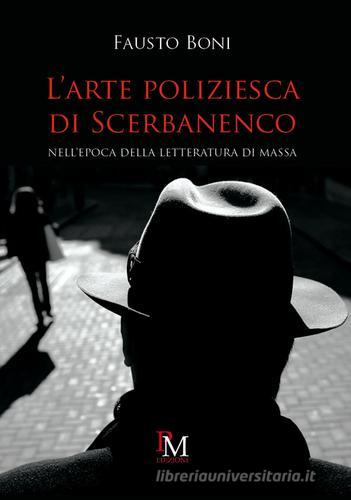 L' arte poliziesca di Scerbanenco. Nell'epoca della letteratura di massa di Fausto Boni edito da PM edizioni