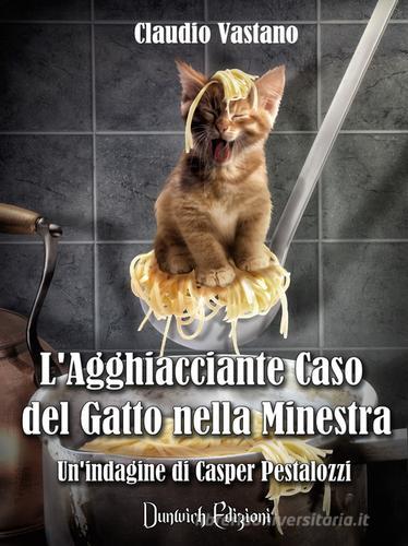L' agghiacciante caso del gatto nella minestra di Claudio Vastano edito da Dunwich Edizioni
